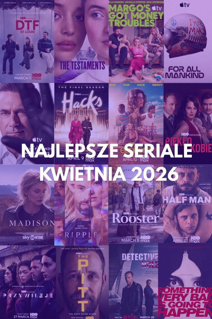 Najlepsze seriale kwietnia 2026 r. w streamingu